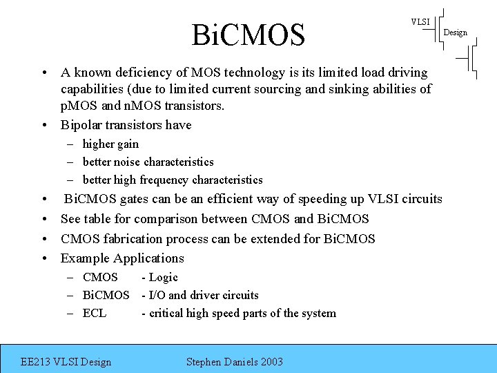 Bi. CMOS VLSI • A known deficiency of MOS technology is its limited load