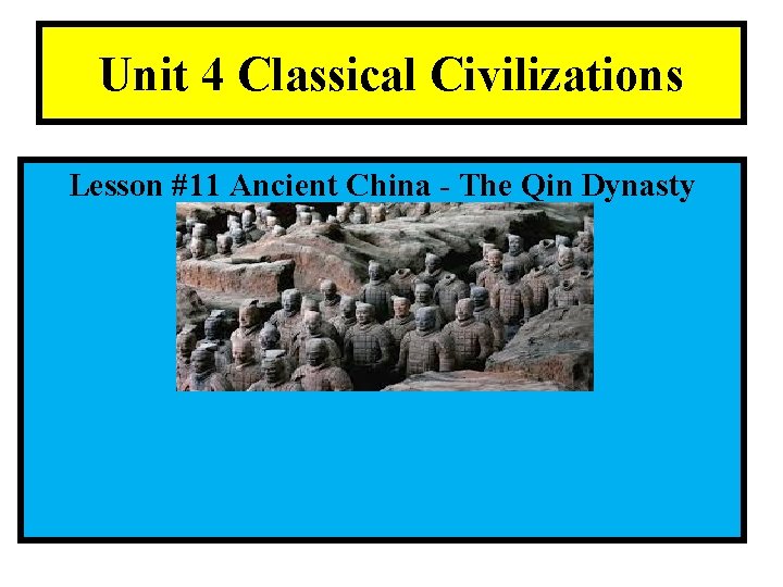 Unit 4 Classical Civilizations Lesson #11 Ancient China - The Qin Dynasty 