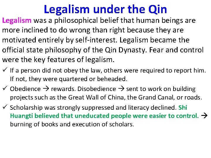 Legalism under the Qin Legalism was a philosophical belief that human beings are more