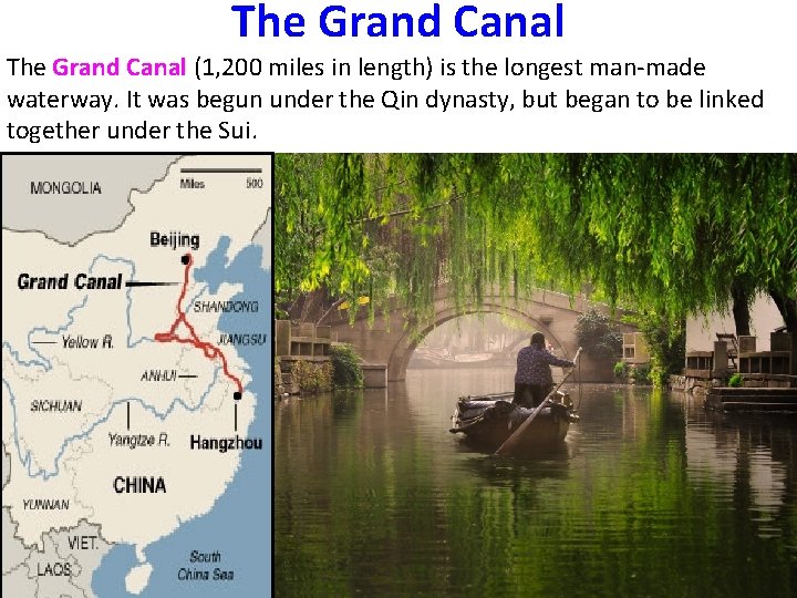 The Grand Canal (1, 200 miles in length) is the longest man-made waterway. It