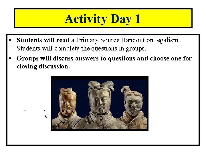 Activity Day 1 • Students will read a Primary Source Handout on legalism. Students