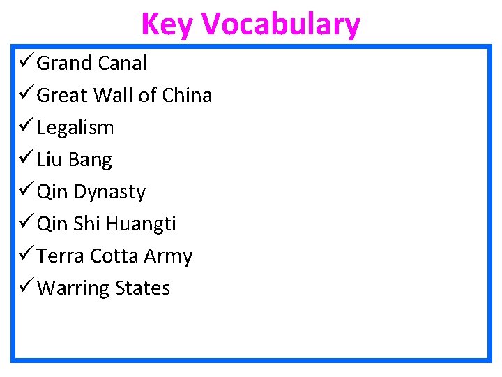 Key Vocabulary ü Grand Canal ü Great Wall of China ü Legalism ü Liu