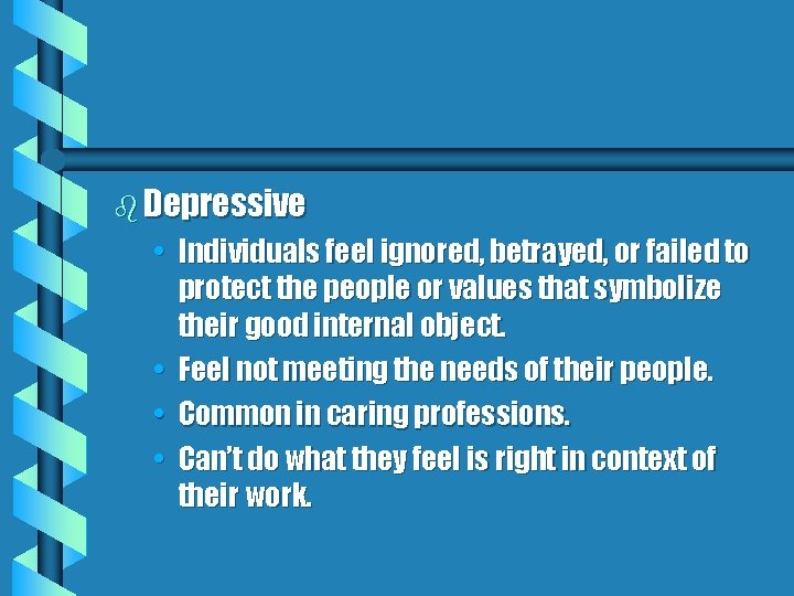 b Depressive • Individuals feel ignored, betrayed, or failed to protect the people or