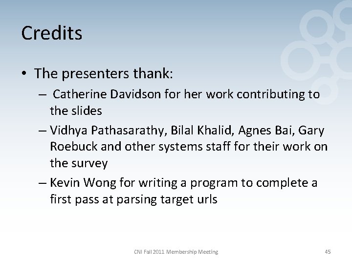 Credits • The presenters thank: – Catherine Davidson for her work contributing to the