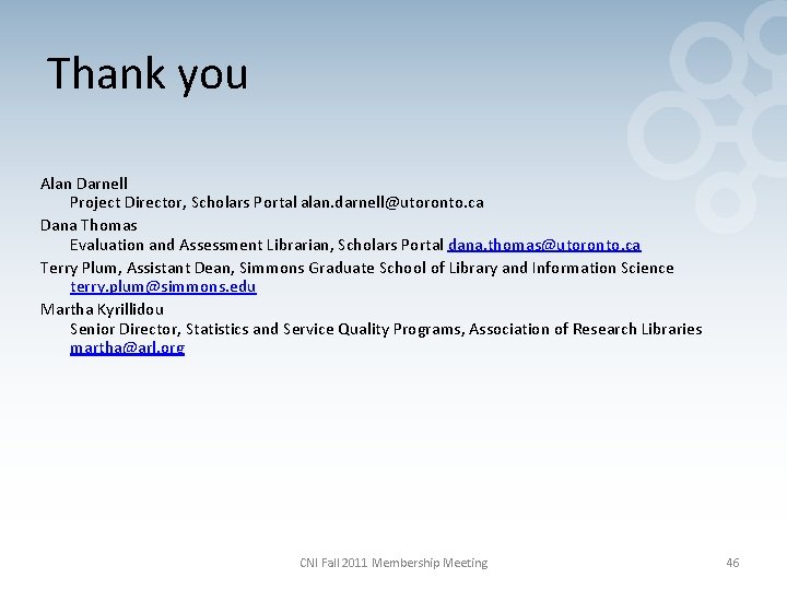 Thank you Alan Darnell Project Director, Scholars Portal alan. darnell@utoronto. ca Dana Thomas Evaluation