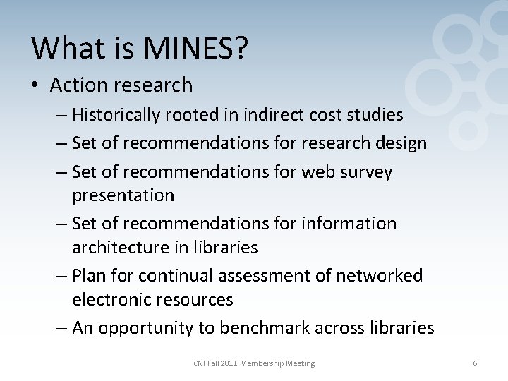 What is MINES? • Action research – Historically rooted in indirect cost studies –