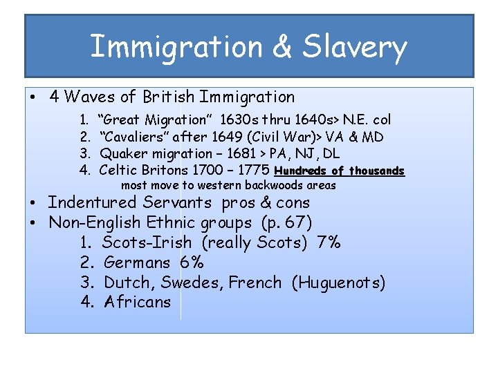 Immigration & Slavery • 4 Waves of British Immigration 1. 2. 3. 4. “Great