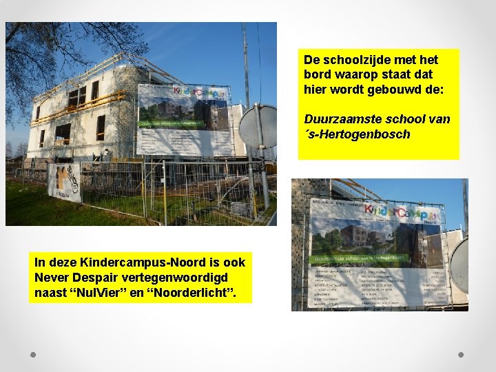 De schoolzijde met het bord waarop staat dat hier wordt gebouwd de: Duurzaamste school