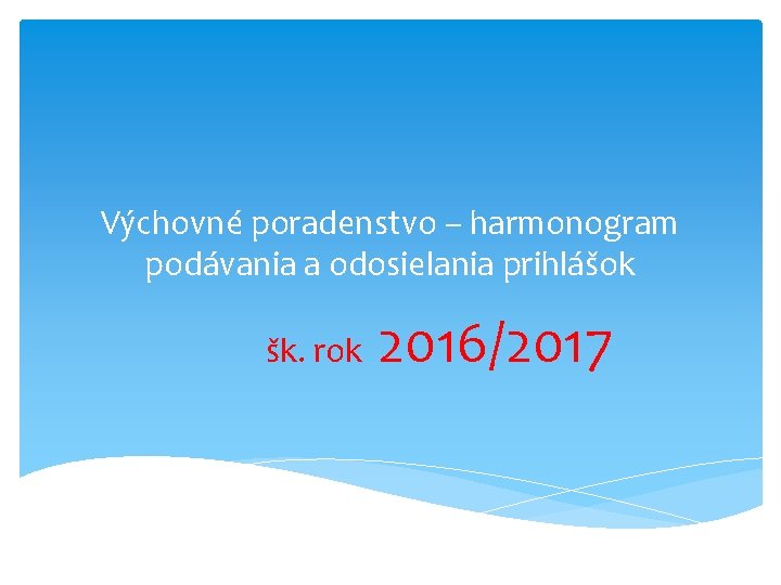 Výchovné poradenstvo – harmonogram podávania a odosielania prihlášok šk. rok 2016/2017 