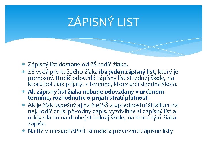 ZÁPISNÝ LIST Zápisný list dostane od ZŠ rodič žiaka. ZŠ vydá pre každého žiaka