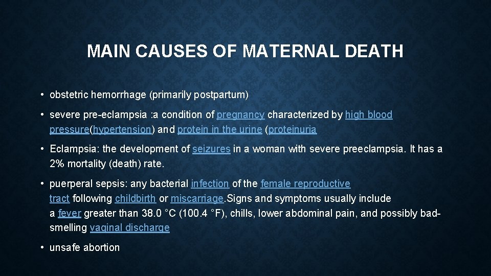 MAIN CAUSES OF MATERNAL DEATH • obstetric hemorrhage (primarily postpartum) • severe pre-eclampsia :