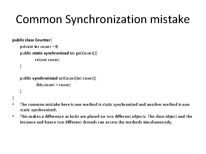 Common Synchronization mistake public class Counter{ private int count = 0; public static synchronized