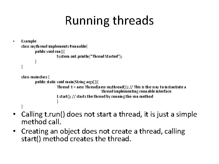 Running threads • Example class mythread implements Runnable{ public void run(){ System. out. println(“Thread