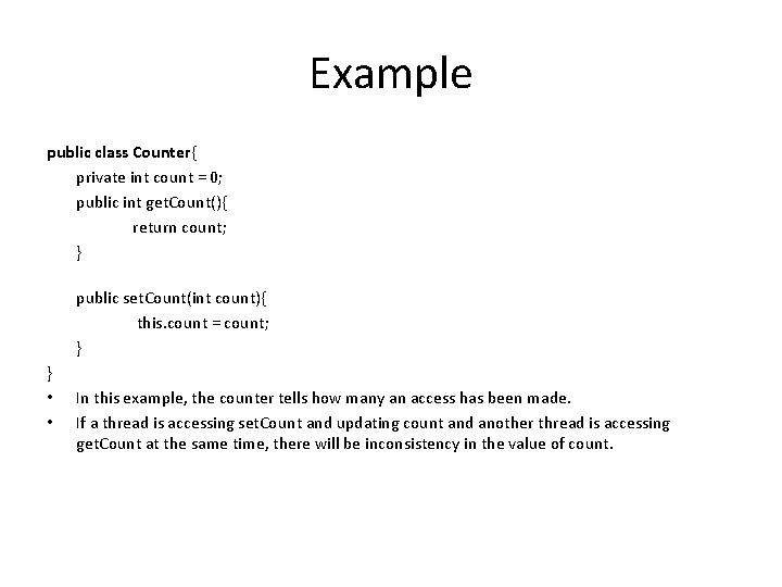 Example public class Counter{ private int count = 0; public int get. Count(){ return