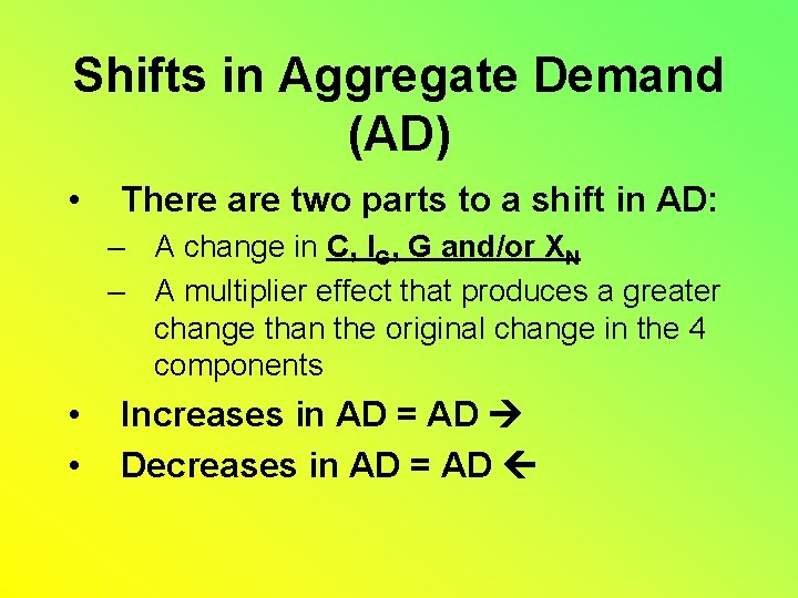 Shifts in Aggregate Demand (AD) • There are two parts to a shift in