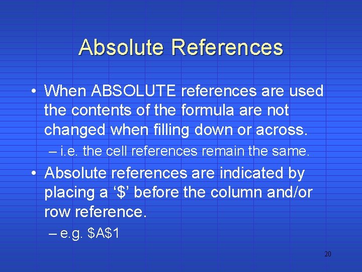 Absolute References • When ABSOLUTE references are used the contents of the formula are