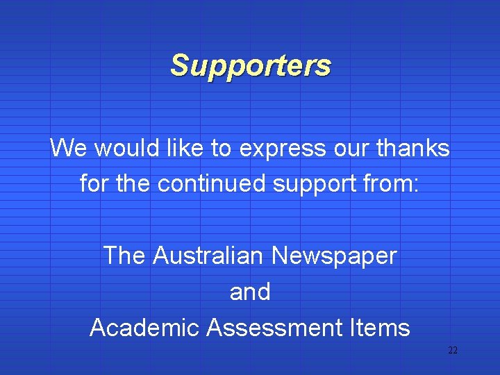 Supporters We would like to express our thanks for the continued support from: The