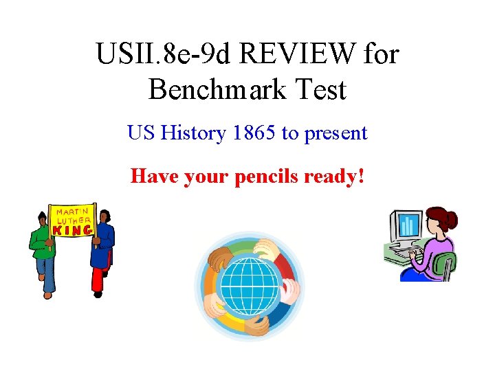 USII. 8 e-9 d REVIEW for Benchmark Test US History 1865 to present Have