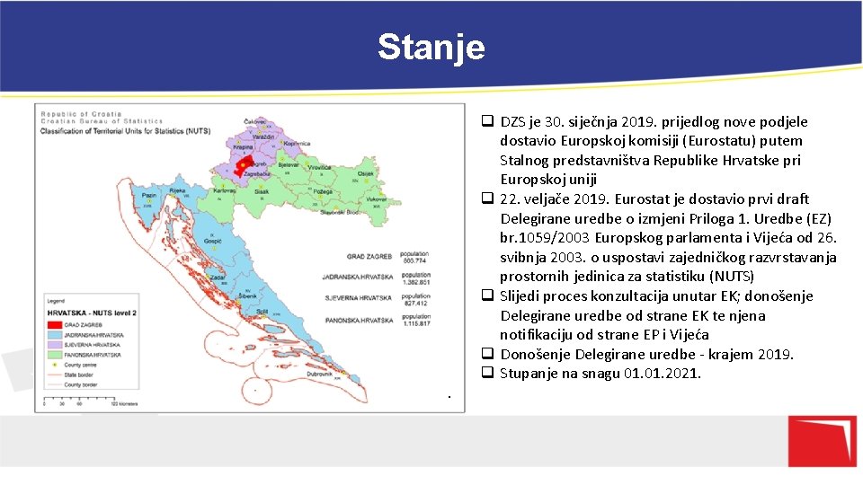 Stanje . q DZS je 30. siječnja 2019. prijedlog nove podjele dostavio Europskoj komisiji