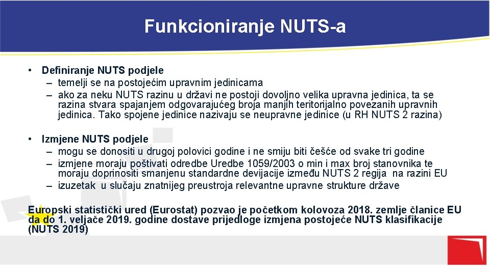 Funkcioniranje NUTS-a • Definiranje NUTS podjele – temelji se na postojećim upravnim jedinicama –