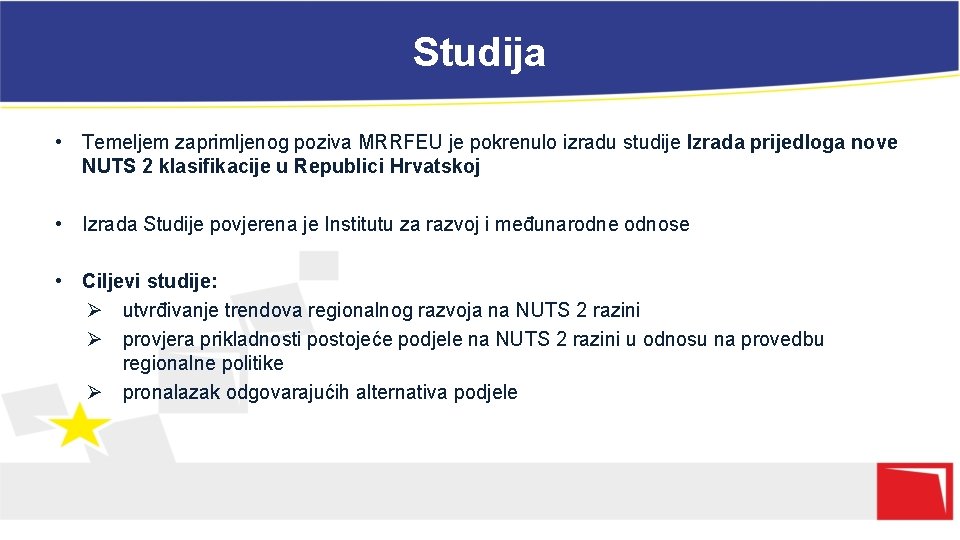 Studija • Temeljem zaprimljenog poziva MRRFEU je pokrenulo izradu studije Izrada prijedloga nove NUTS