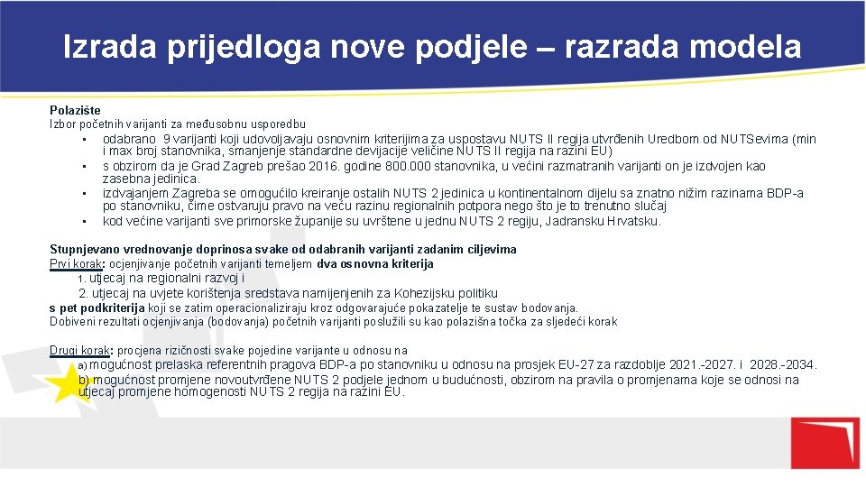 Izrada prijedloga nove podjele – razrada modela Polazište Izbor početnih varijanti za međusobnu usporedbu