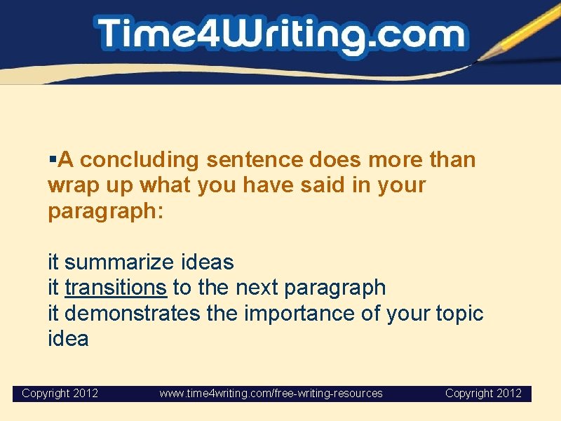 §A concluding sentence does more than wrap up what you have said in your