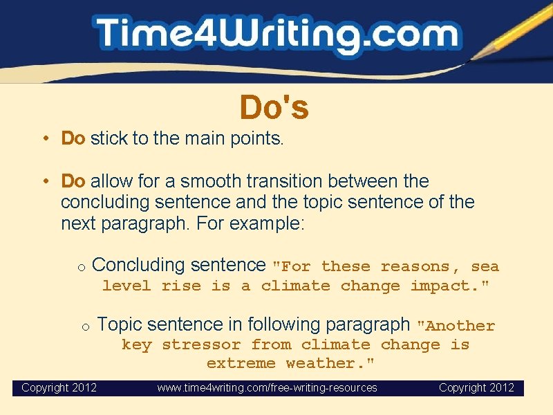 Do's • Do stick to the main points. • Do allow for a smooth