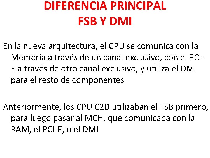 DIFERENCIA PRINCIPAL FSB Y DMI En la nueva arquitectura, el CPU se comunica con