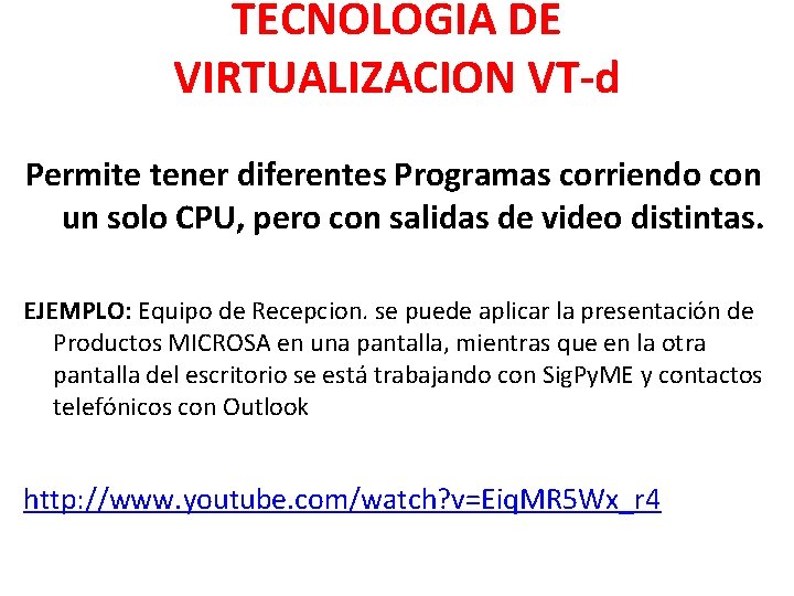 TECNOLOGIA DE VIRTUALIZACION VT-d Permite tener diferentes Programas corriendo con un solo CPU, pero