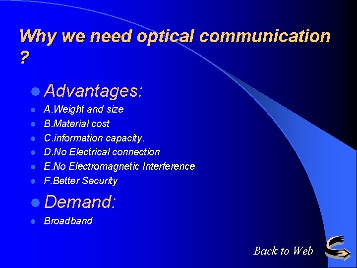 Why we need optical communication ? l Advantages: l l l A. Weight and