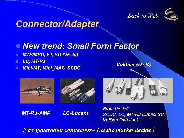 Connector/Adapter l New Back to Web trend: Small Form Factor MTP/MPO, FJ, SG (VF-45)