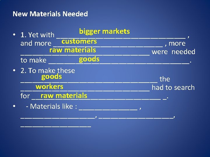 New Materials Needed bigger markets • 1. Yet with _________________ , customers and more