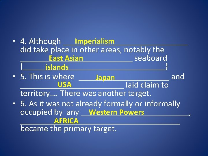 Imperialism • 4. Although _______________ did take place in other areas, notably the _____________