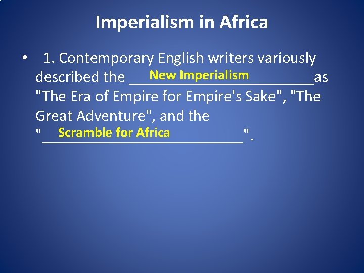 Imperialism in Africa • 1. Contemporary English writers variously New Imperialism described the ____________as