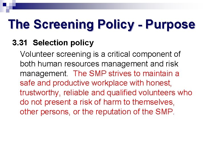 The Screening Policy - Purpose 3. 31 Selection policy Volunteer screening is a critical