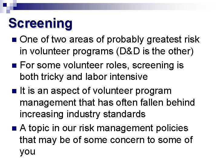 Screening One of two areas of probably greatest risk in volunteer programs (D&D is