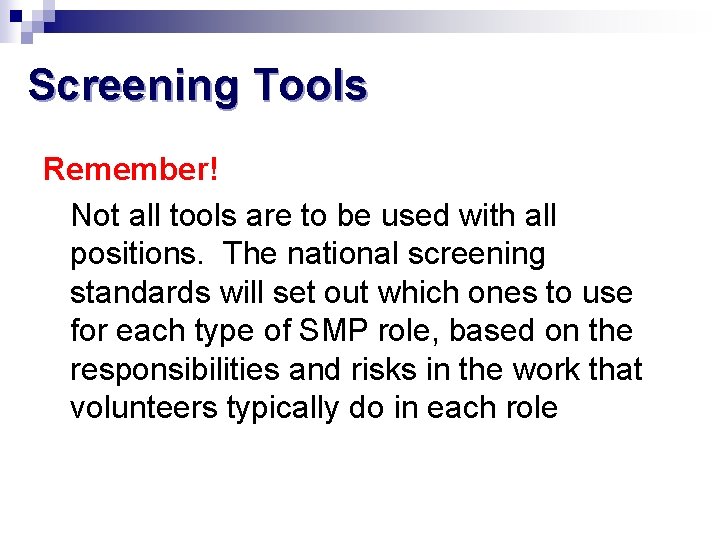 Screening Tools Remember! Not all tools are to be used with all positions. The