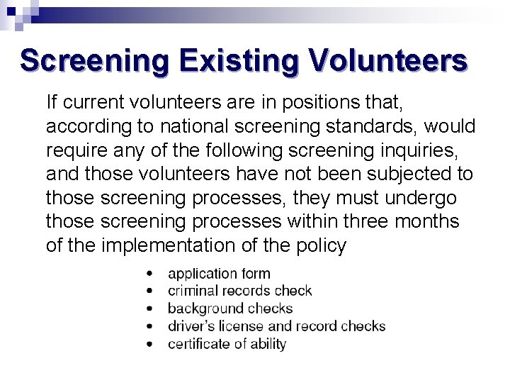 Screening Existing Volunteers If current volunteers are in positions that, according to national screening