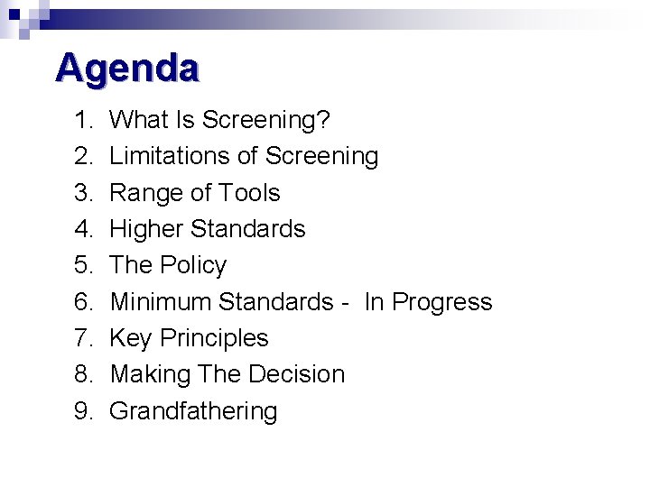 Agenda 1. 2. 3. 4. 5. 6. 7. 8. 9. What Is Screening? Limitations