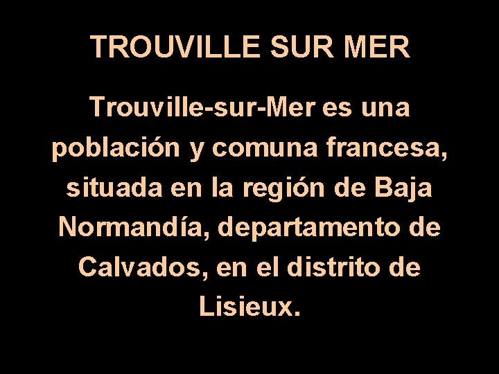 TROUVILLE SUR MER Trouville-sur-Mer es una población y comuna francesa, situada en la región