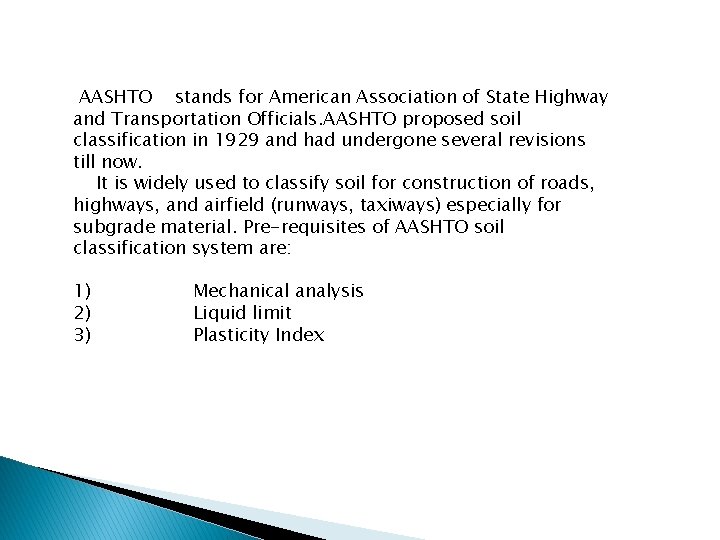 AASHTO stands for American Association of State Highway and Transportation Officials. AASHTO proposed soil