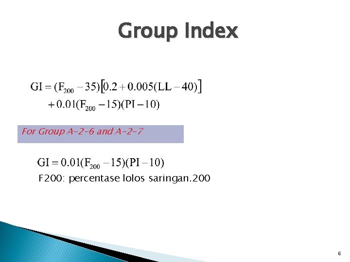 Group Index For Group A-2 -6 and A-2 -7 F 200: percentase lolos saringan.