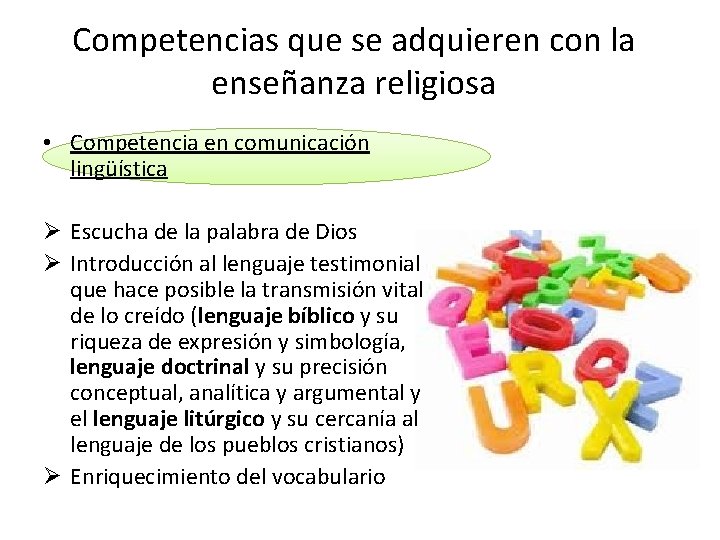 Competencias que se adquieren con la enseñanza religiosa • Competencia en comunicación lingüística Ø