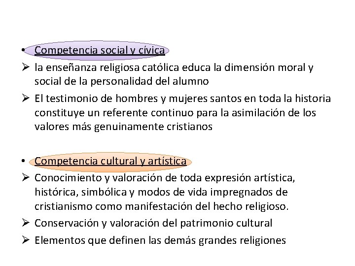  • Competencia social y cívica Ø la enseñanza religiosa católica educa la dimensión