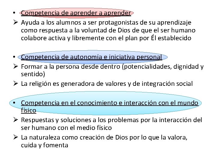  • Competencia de aprender a aprender Ø Ayuda a los alumnos a ser