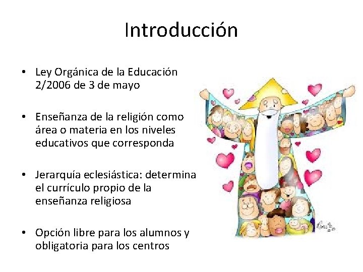 Introducción • Ley Orgánica de la Educación 2/2006 de 3 de mayo • Enseñanza