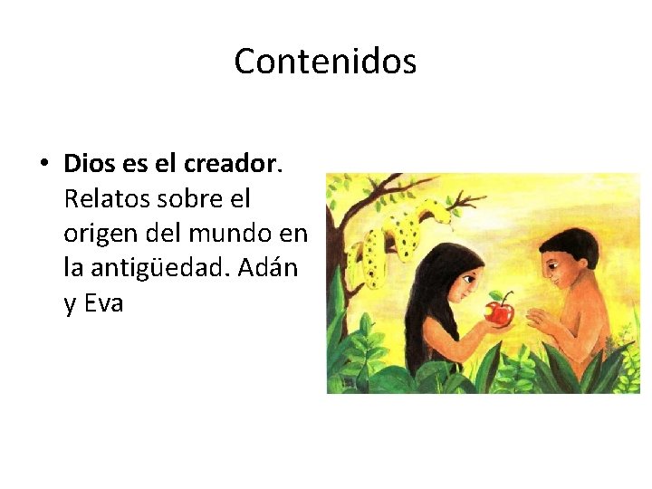 Contenidos • Dios es el creador. Relatos sobre el origen del mundo en la