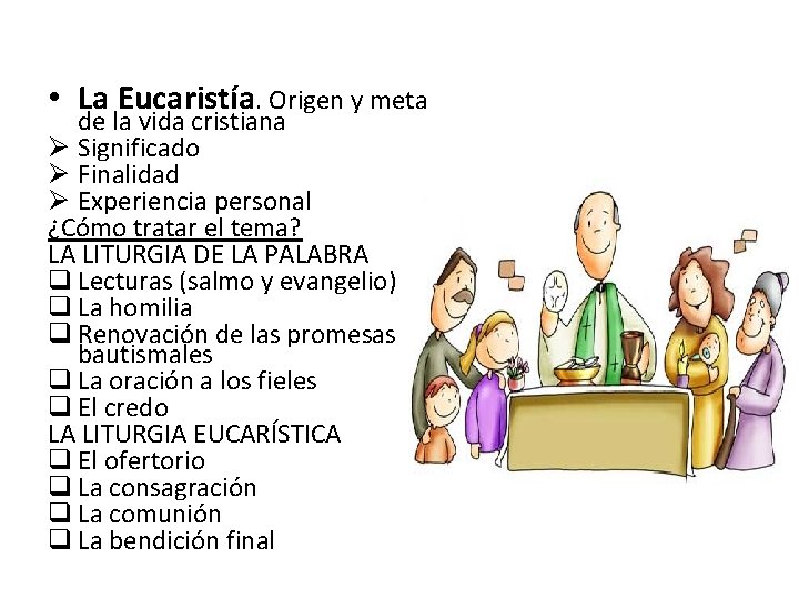  • La Eucaristía. Origen y meta de la vida cristiana Ø Significado Ø