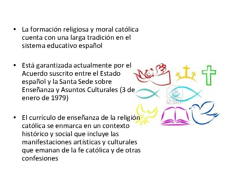  • La formación religiosa y moral católica cuenta con una larga tradición en